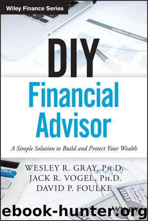 DIY Financial Advisor by Wesley R. Gray & Jack R. Vogel & David P. Foulke