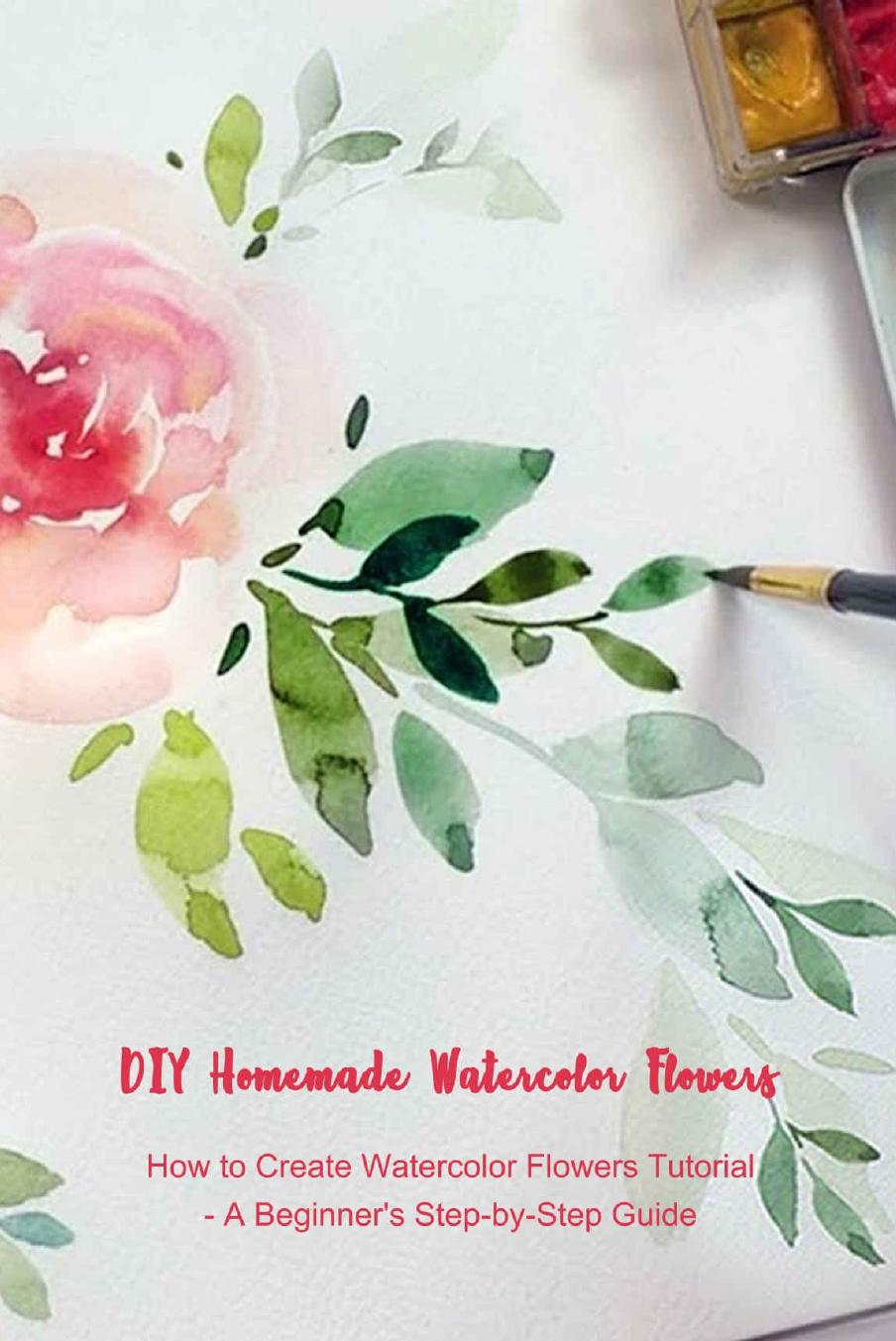 DIY Homemade Watercolor Flowers How to Create Watercolor Flowers Tutorial - A Beginner's Step-by-Step Guide by coll