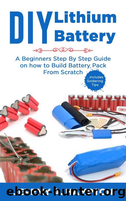 DIY Lithium Battery by Jeremy A. Hampton
