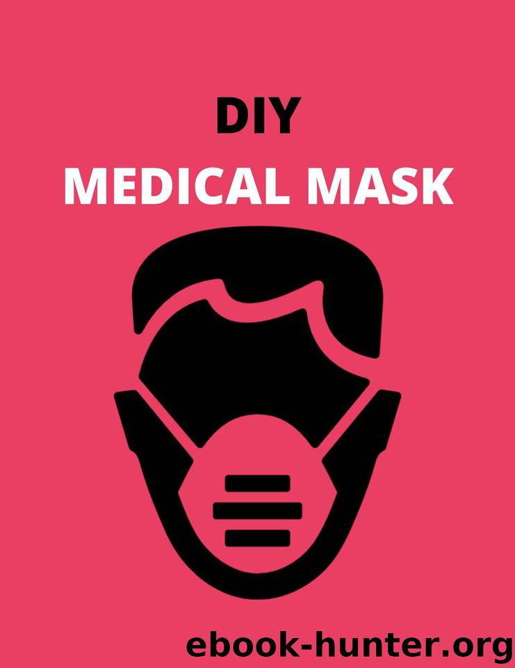 DIY Medical Mask: How to find fabric that will remove viruses when all the masks are gone by Chriskaten Aaron