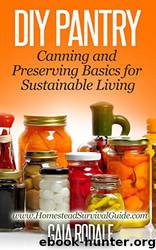 DIY Pantry: Canning and Preserving Basics for Sustainable Living by Gaia Rodale
