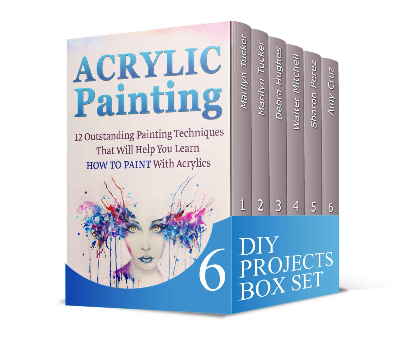 DIY Projects Box Set: Outstanding Techniques for Acrylic Painting, Zendoodle, Handmade Soaps and Jewelry to Make Awesome and Easy DIY Projects of All time (DIY Projects, do it yourself, diy crafts) by Tucker Marilyn & Hughes Debra & Mitchell Walter & Perez Sharon & Cruz Amy