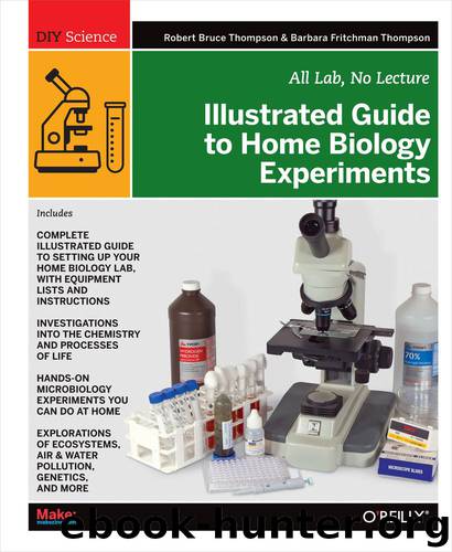 DIY Science: Illustrated Guide to Home Biology Experiments: All Lab, No Lecture by Robert Bruce Thompson & Barbara Fritchman Thompson