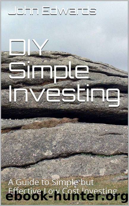 DIY Simple Investing: A Guide to Simple but Effective Low Cost Investing by John Edwards