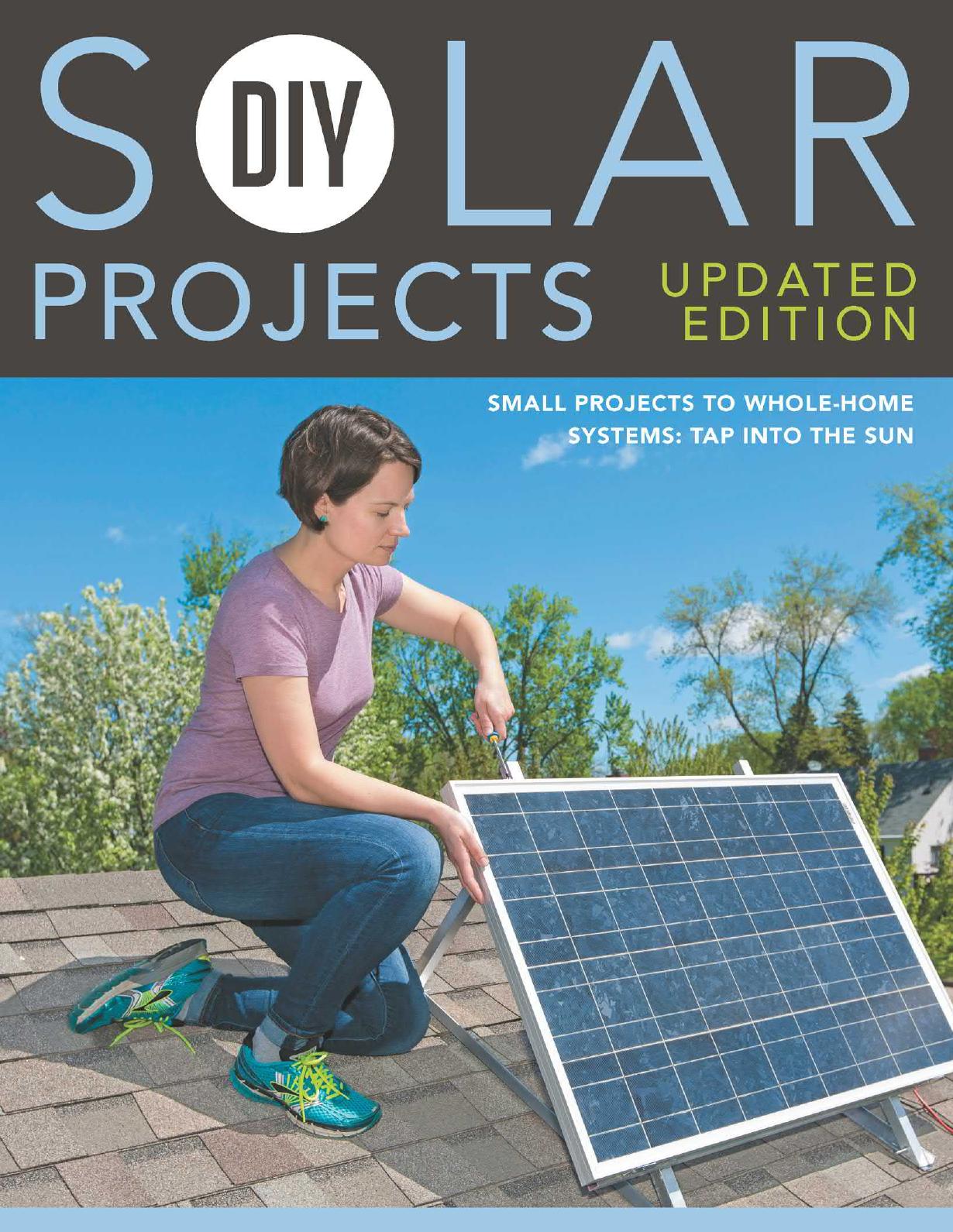 DIY Solar Projects - Updated Edition - Small Projects To Whole-Home Systems by Tap Into The Sun