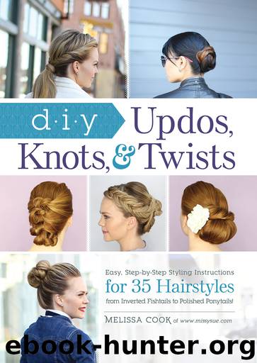 DIY Updos, Knots, and Twists by Melissa Cook