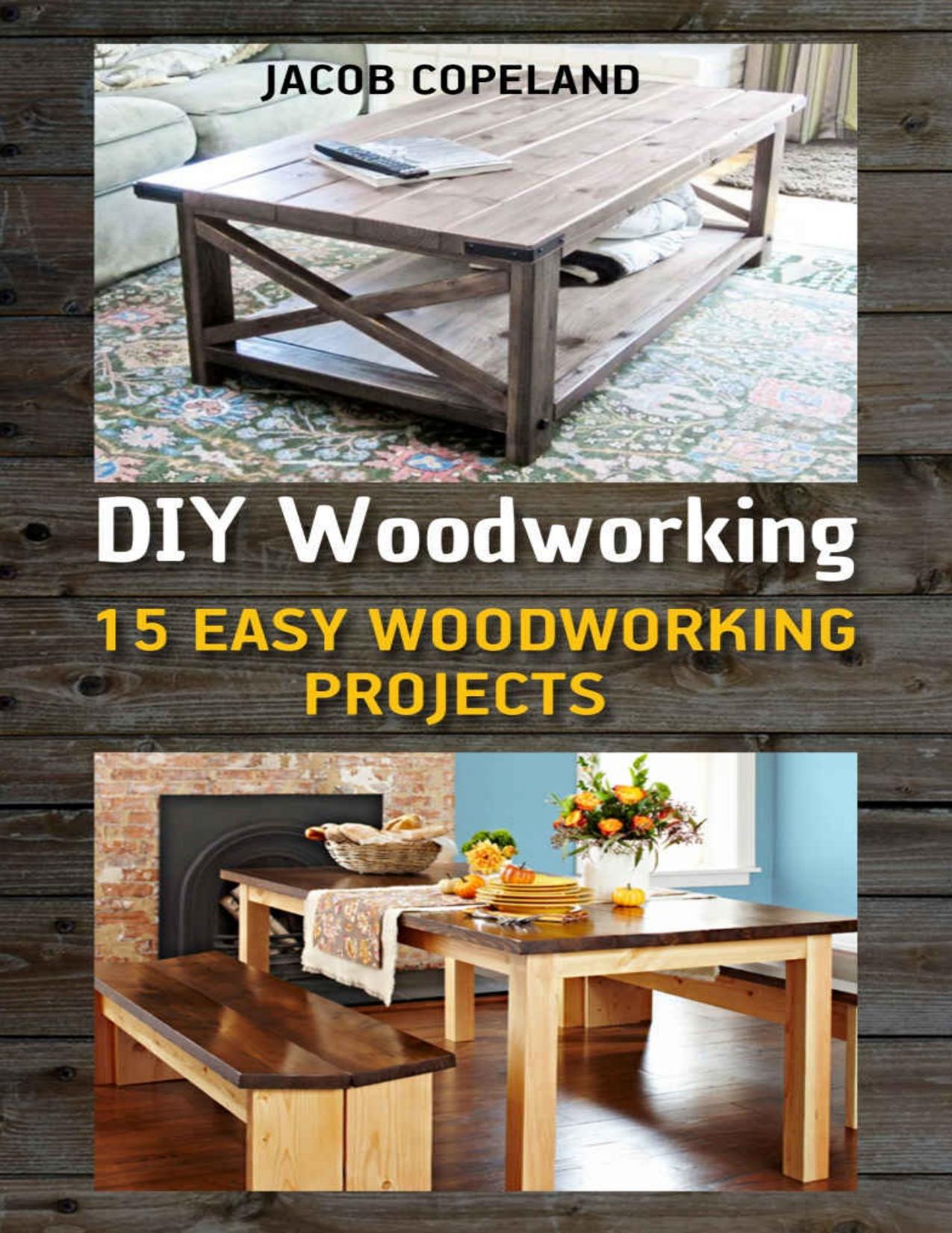 DIY Woodworking: 15 Easy Woodworking Projects by Unknow