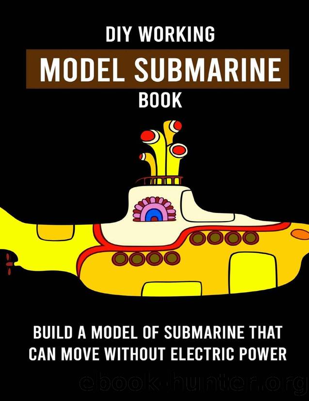 DIY Working Model Submarine Book: Build A Model Of Submarine That Can Move Without Electric Power by Ernesto Laforge
