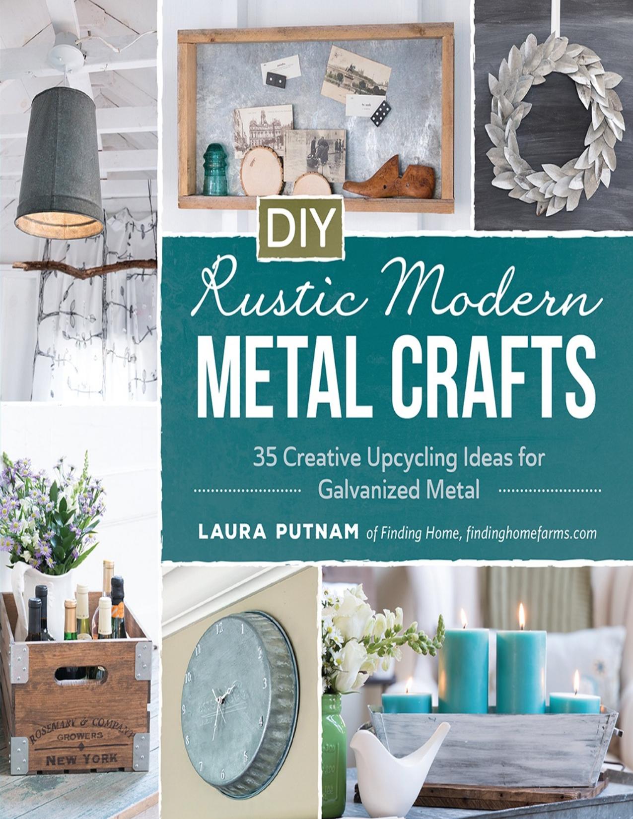 DIY rustic modern metal crafts: 35 creative upcycling ideas for galvanized metal - PDFDrive.com by Laura Putnam
