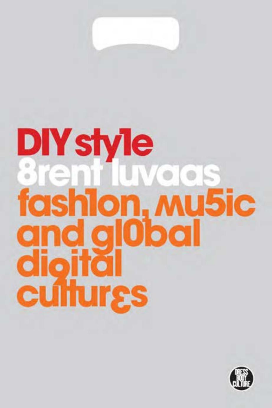 DIY style : fashion, music and global digital cultures by Luvaas Brent Adam