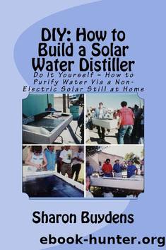 DIY: How to Build a Solar Water Distiller: Do It Yourself â How to Purify Water via a Non-Electric Solar Still at Home by Buydens Sharon
