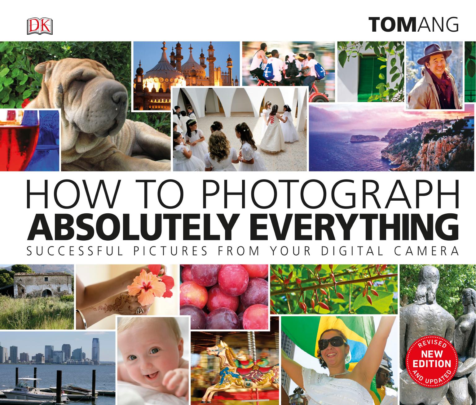 DK - How To Photograph Absolutely Everything by DK
