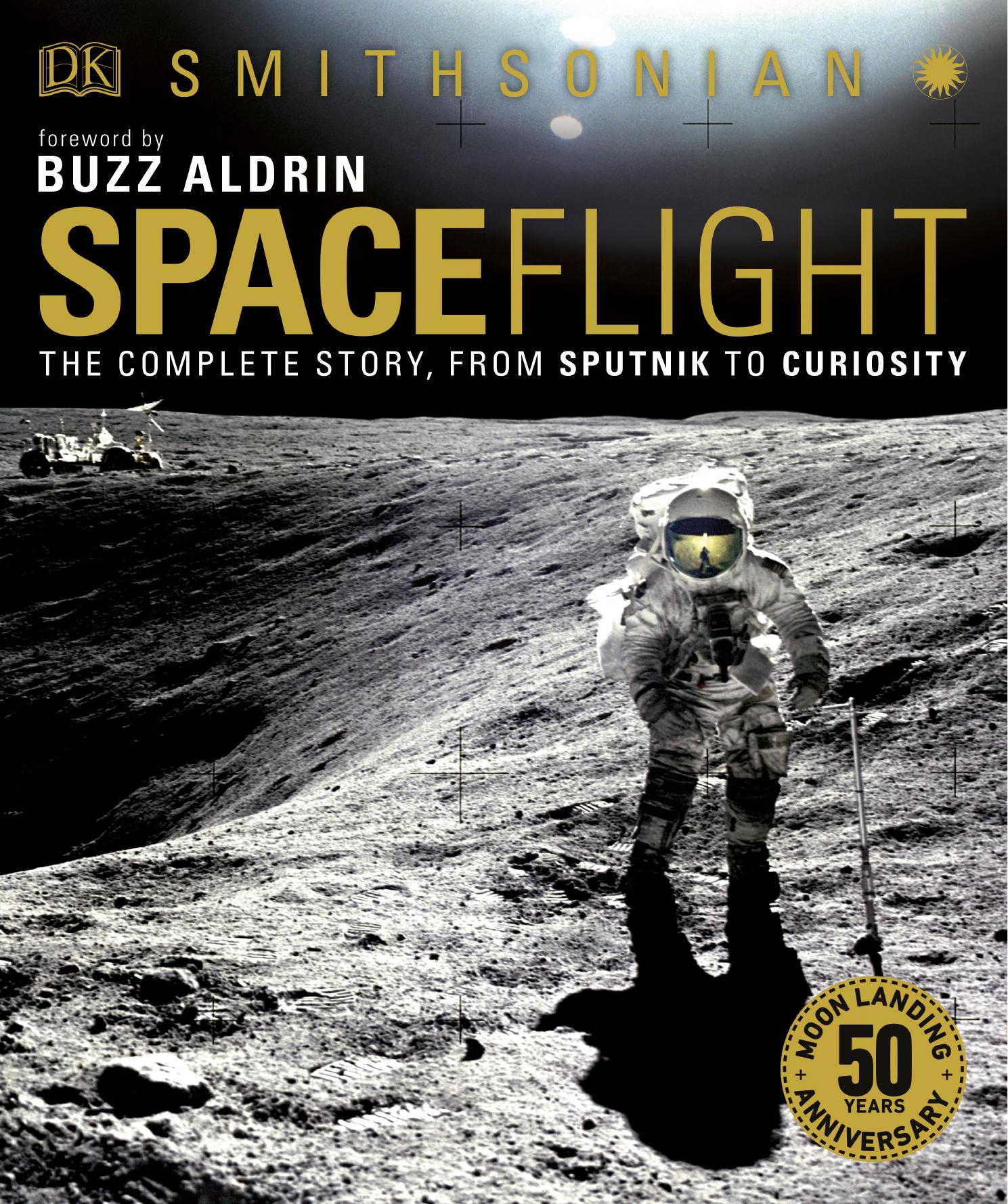 DK - Smithsonian - Spaceflight - From Sputnik To Curiocity by DK