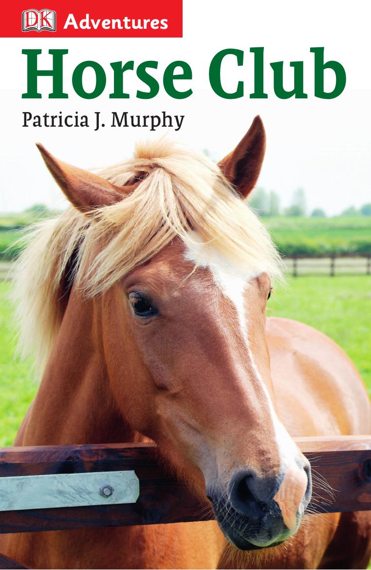 DK Adventures Horse Club by Patricia J. Murphy