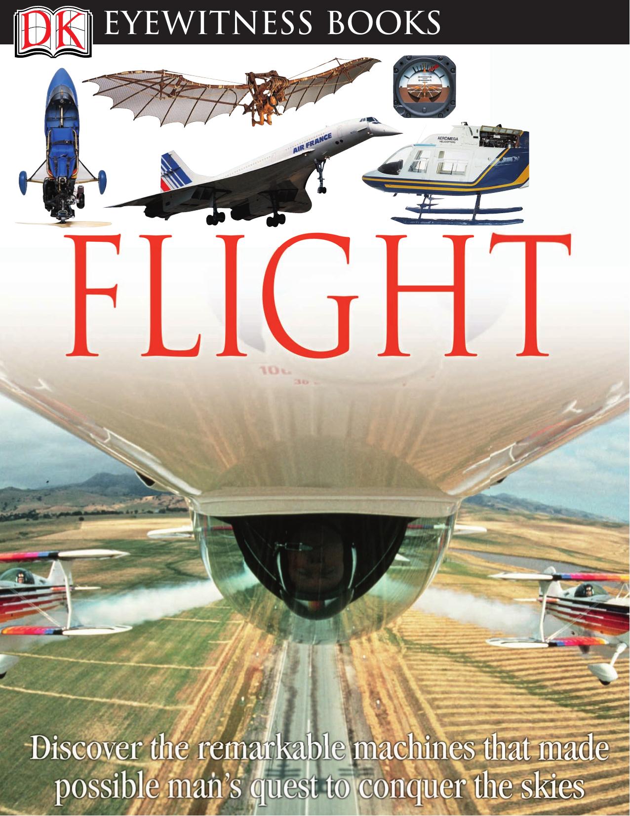 DK Eyewitness Books: Flight: Discover the Remarkable Machines That Made Possible Man's Quest to Conquer the S [Repost] by Andrew Nahum