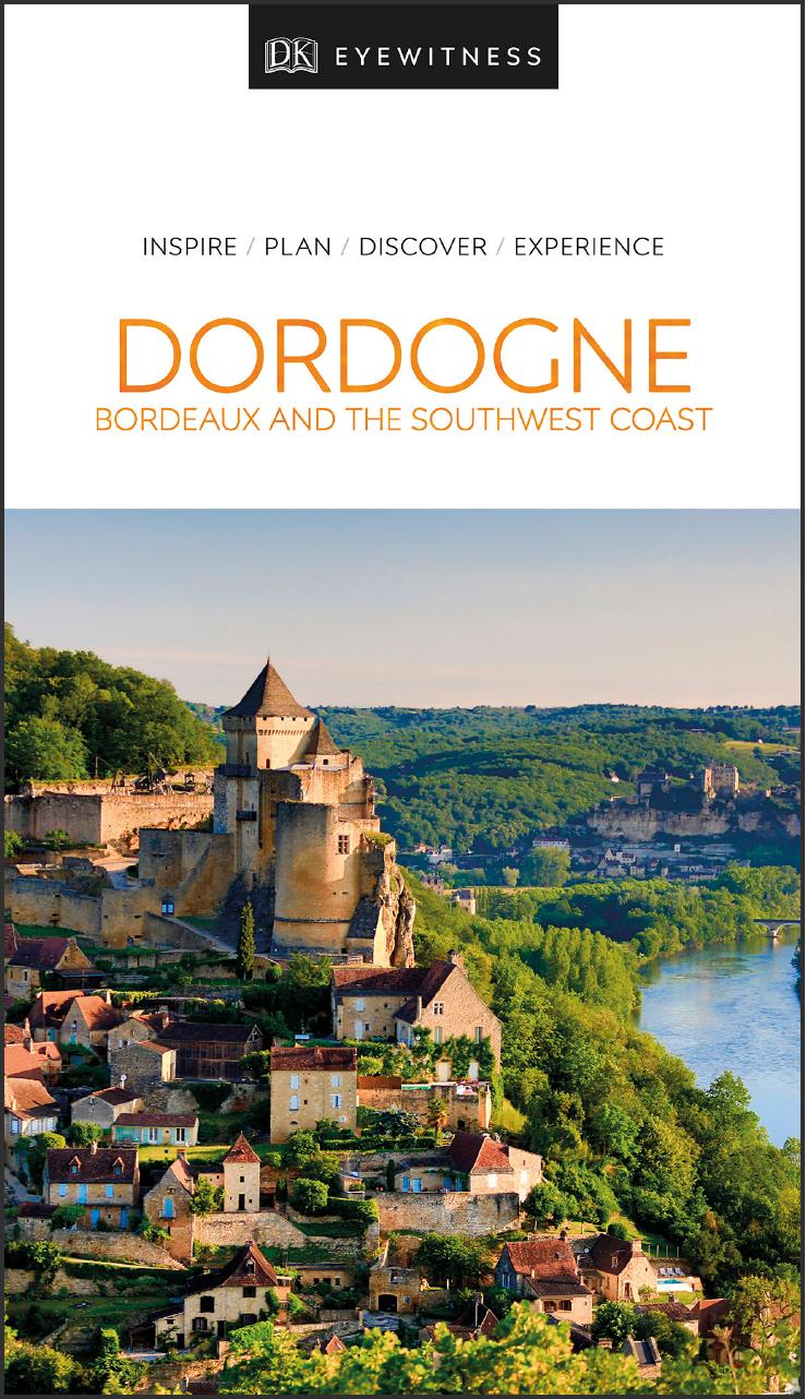 DK Eyewitness Dordogne, Bordeaux and the Southwest Coast (Travel Guide) by DK Eyewitness