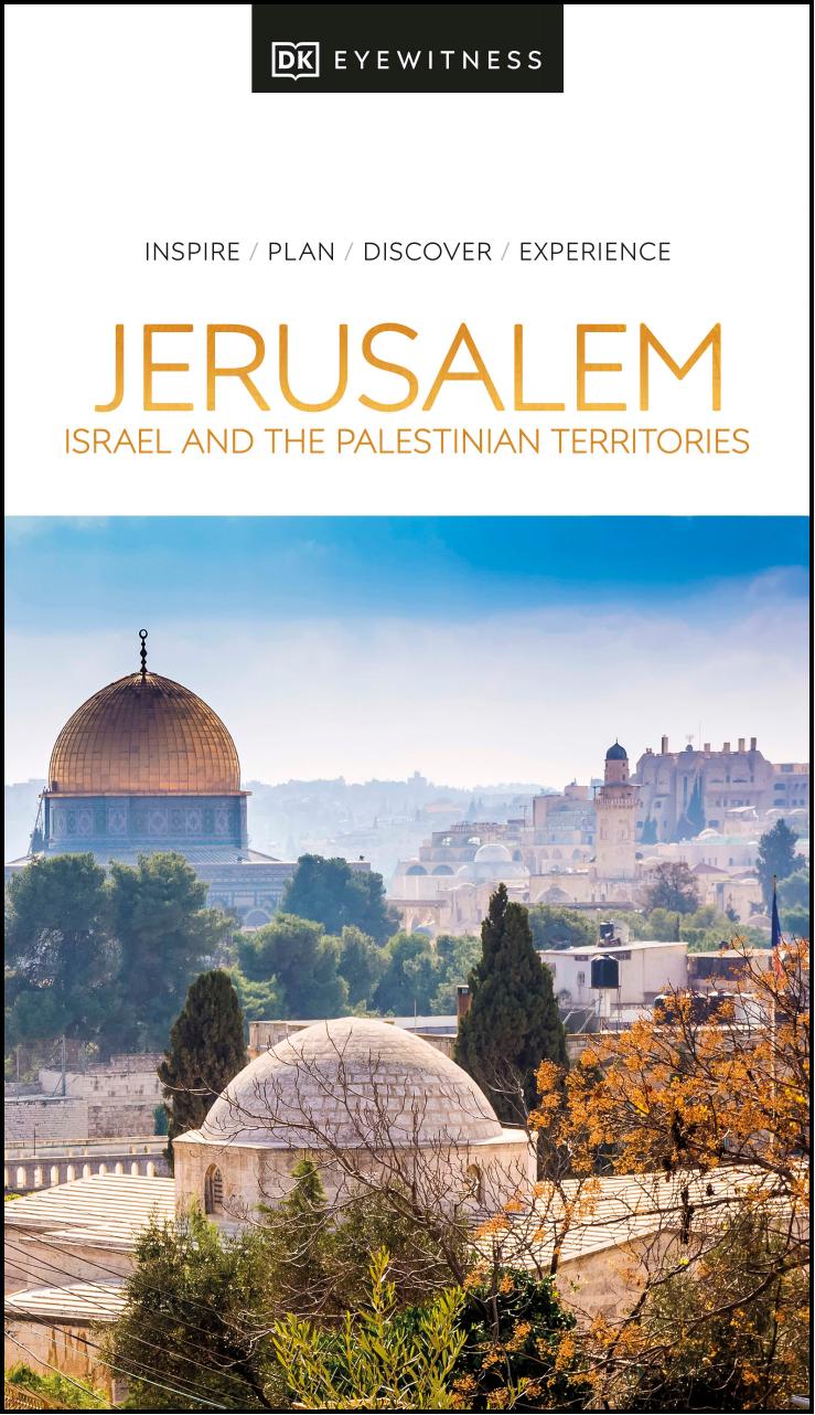 DK Eyewitness Jerusalem, Israel and the Palestinian Territories (Travel Guide) by DK Eyewitness