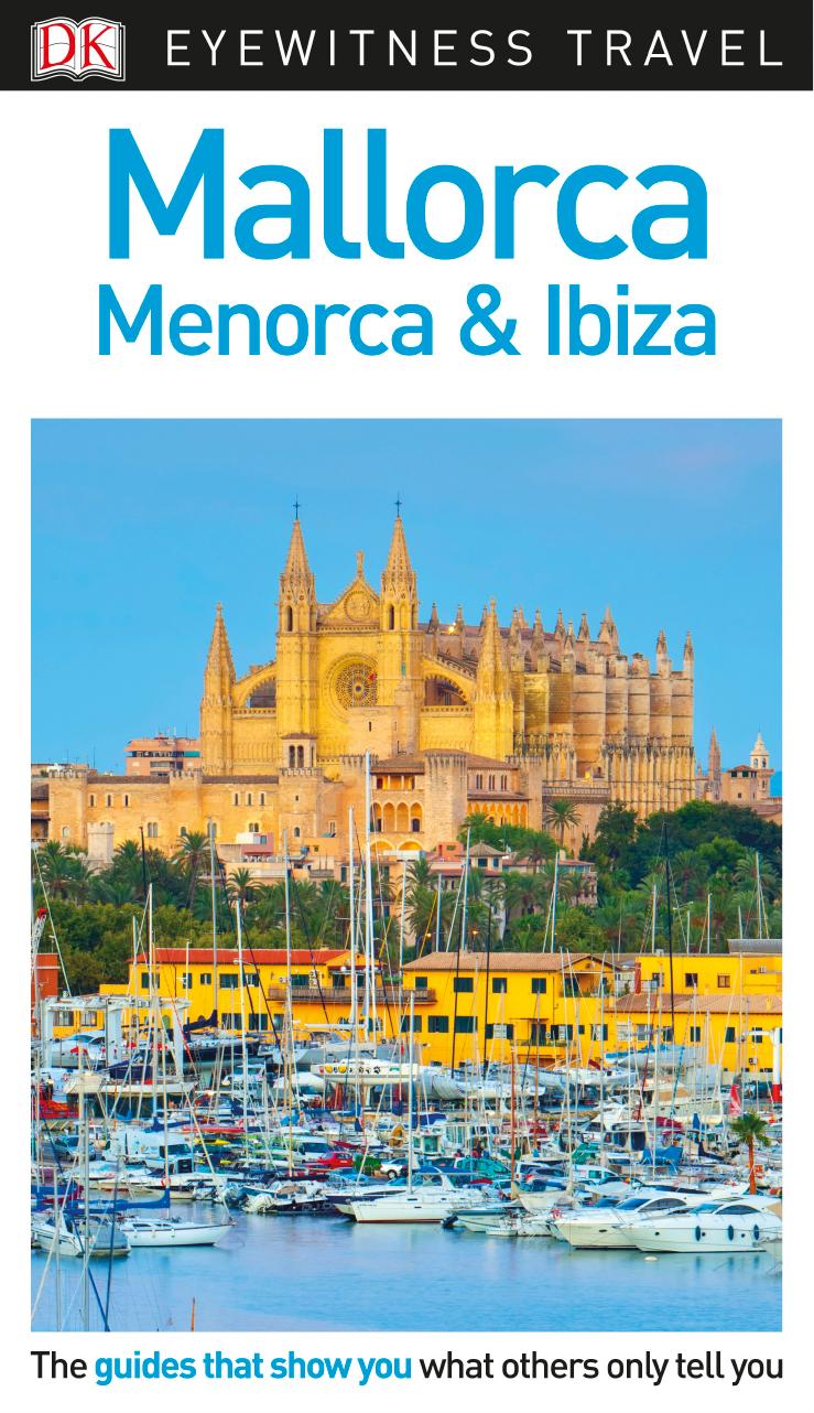 DK Eyewitness Travel Guide Mallorca, Menorca and Ibiza, 3rd Edition by DK Travel