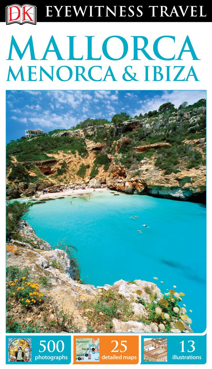 DK Eyewitness Travel Guide: Mallorca, Menorca & Ibiza by DK Publishing