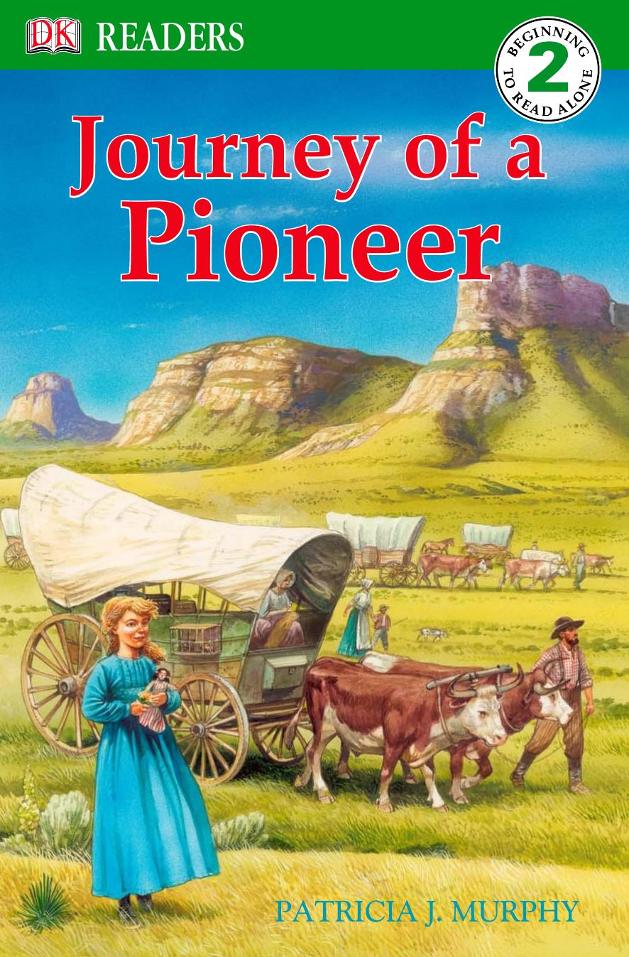 DK READERS: Journey of a Pioneer by Patricia J. Murphy