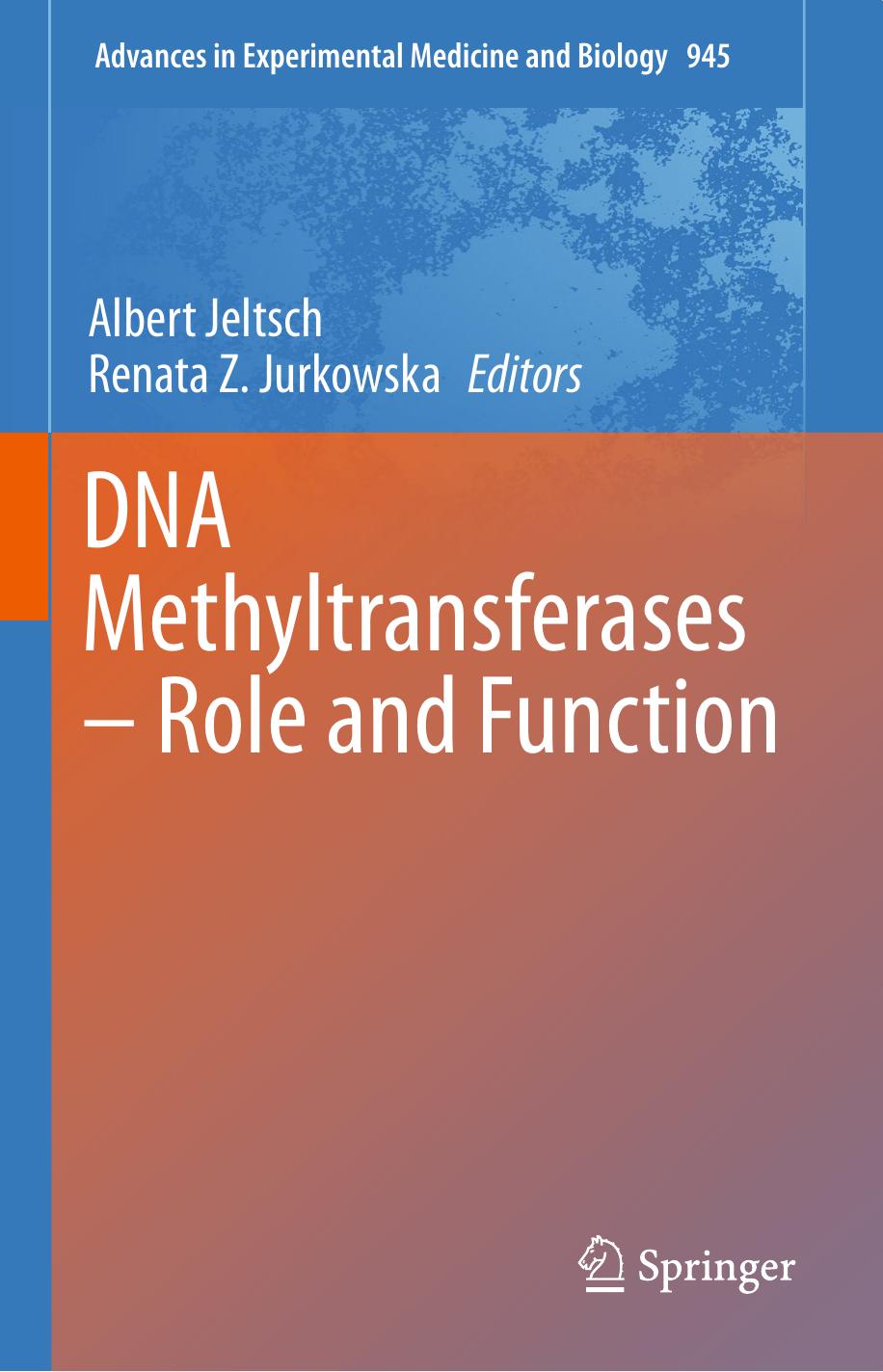 DNA Methyltransferases - Role and Function by Albert Jeltsch Renata Z. Jurkowska (eds.)