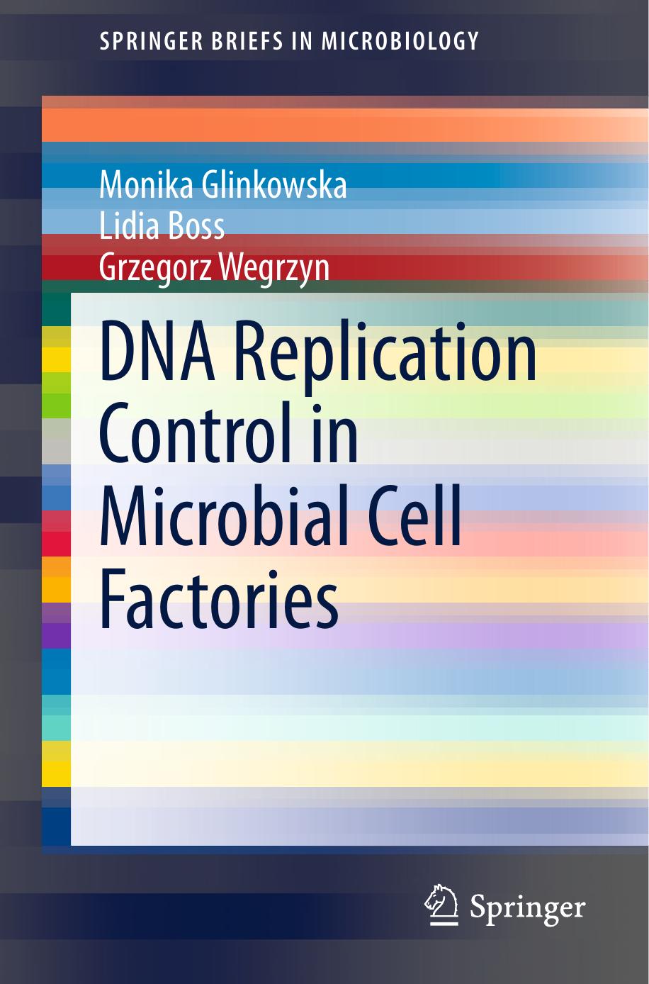 DNA Replication Control in Microbial Cell Factories by Monika Glinkowska Lidia Boss Grzegorz Wegrzyn (auth.)
