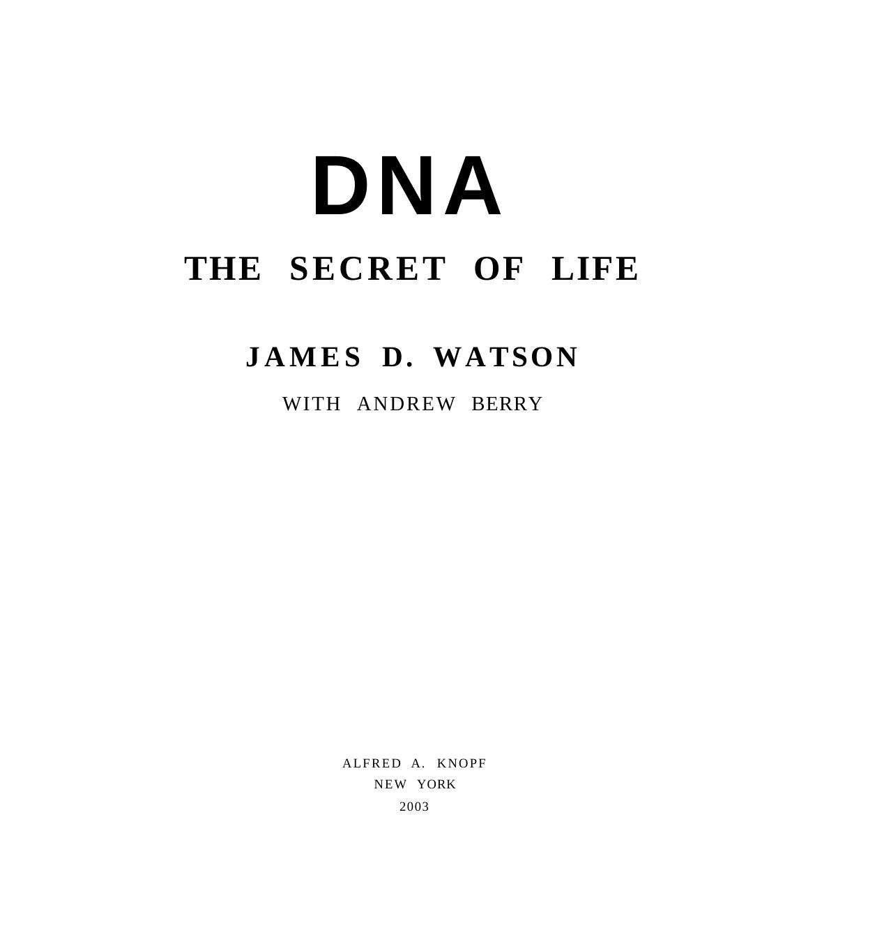 DNA by The Secret of Life (2003) by James Dewey Watson & Andrew Berry