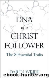 DNA of a Christ Follower: The 8 Essential Traits by Daren Wride