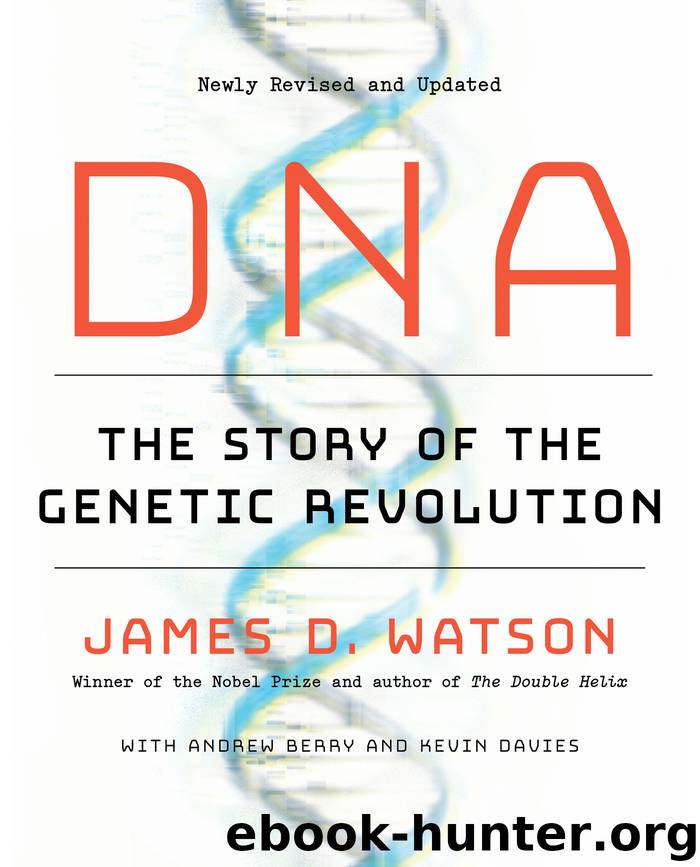 DNA: The Story of the Genetic Revolution by James D. Watson & Andrew Berry & Kevin Davies