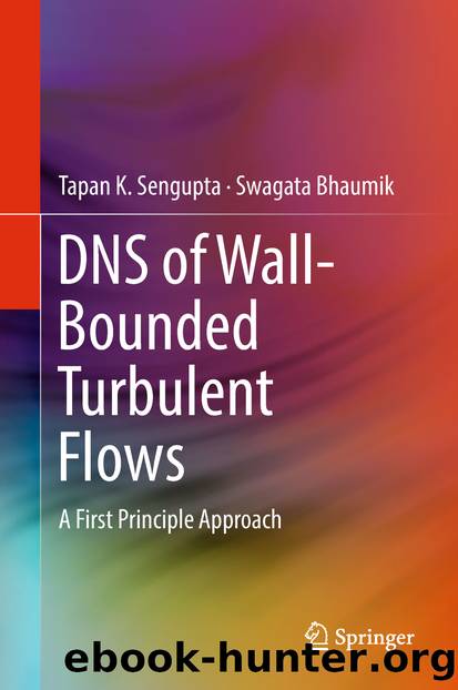 DNS of Wall-Bounded Turbulent Flows by Tapan K. Sengupta & Swagata Bhaumik