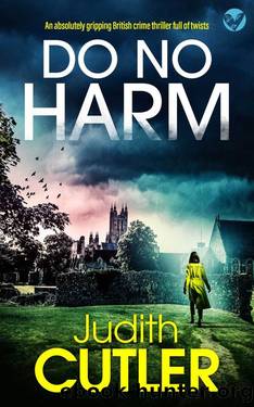 DO NO HARM an absolutely gripping British crime thriller full of twists by JUDITH CUTLER