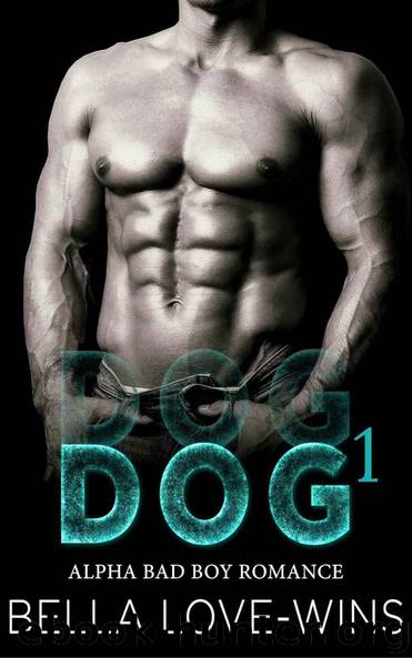 DOG (Alpha Bad Boy MC Romance Book 1) by Bella Love-Wins