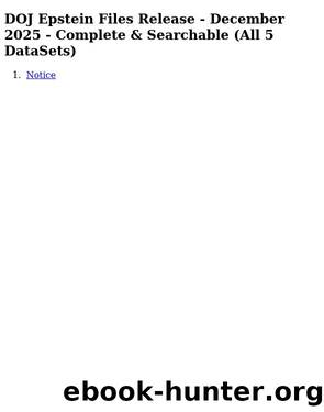 DOJ Epstein Files Release - December 2025 - Complete & Searchable (All 5 DataSets) by U.S. Department of Justice (compiled by independent researcher)