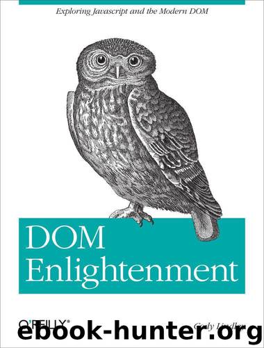 DOM Enlightenment: Exploring JavaScript and the Modern DOM by Lindley Cody