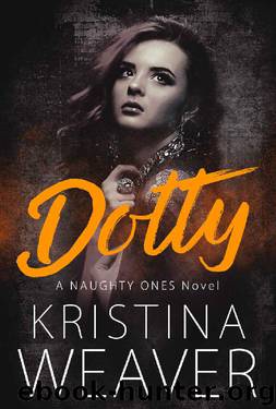 DOTTY (The Naughty Ones Book 3) by Kristina Weaver