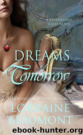 DREAMS OF TOMORROW: A NEW ADULT TIME TRAVELING ROMANCE (Ravenhurst Series) by Lorraine Beaumont