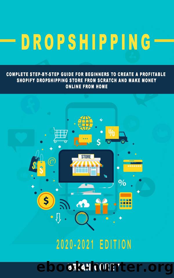 DROPSHIPPING: Complete Step-by-Step Guide for Beginners to Create a Profitable Shopify Dropshipping Store from Scratch and Make Money online from Home 2020-2021 Edition by Brian Corey