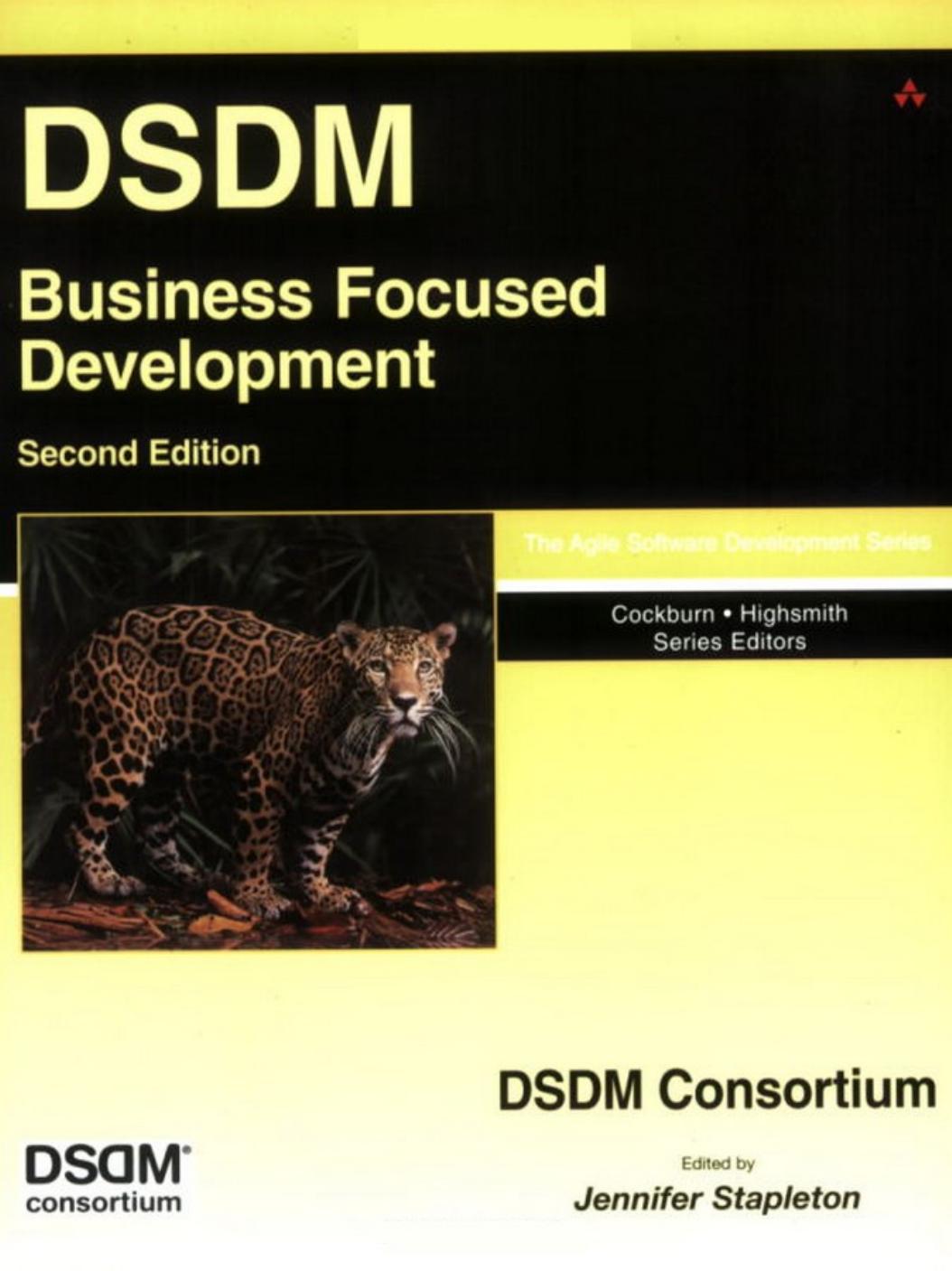DSDM: Business Focused Development, Second Edition by DSDM Consortium Jennifer Stapleton DSDM Consortium