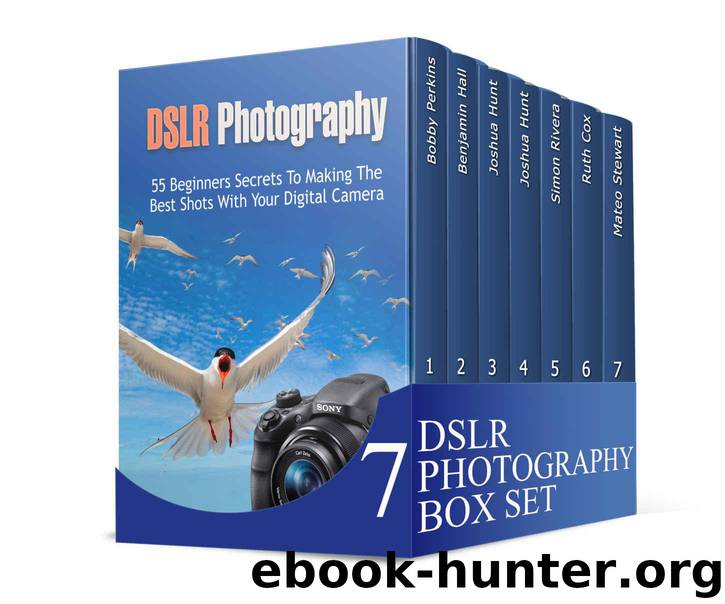 DSLR Photography Box Set: Master the Art of DSLR Photography and Capture Unique Photos (DSLR Photography books, dslr photography for beginners, dslr photography made easy) by Bobby Perkins & Benjamin Hall & Joshua Hunt & Simon Rivera & Ruth Cox & Mateo Stewart