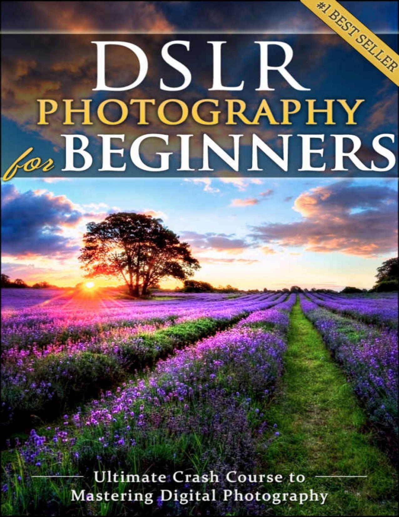 DSLR Photography for Beginners: Take 10 Times Better Pictures in 48 Hours or Less! Best Way to Learn Digital Photography, Master Your DSLR Camera \& Improve Your Digital SLR Photog by Brian Black
