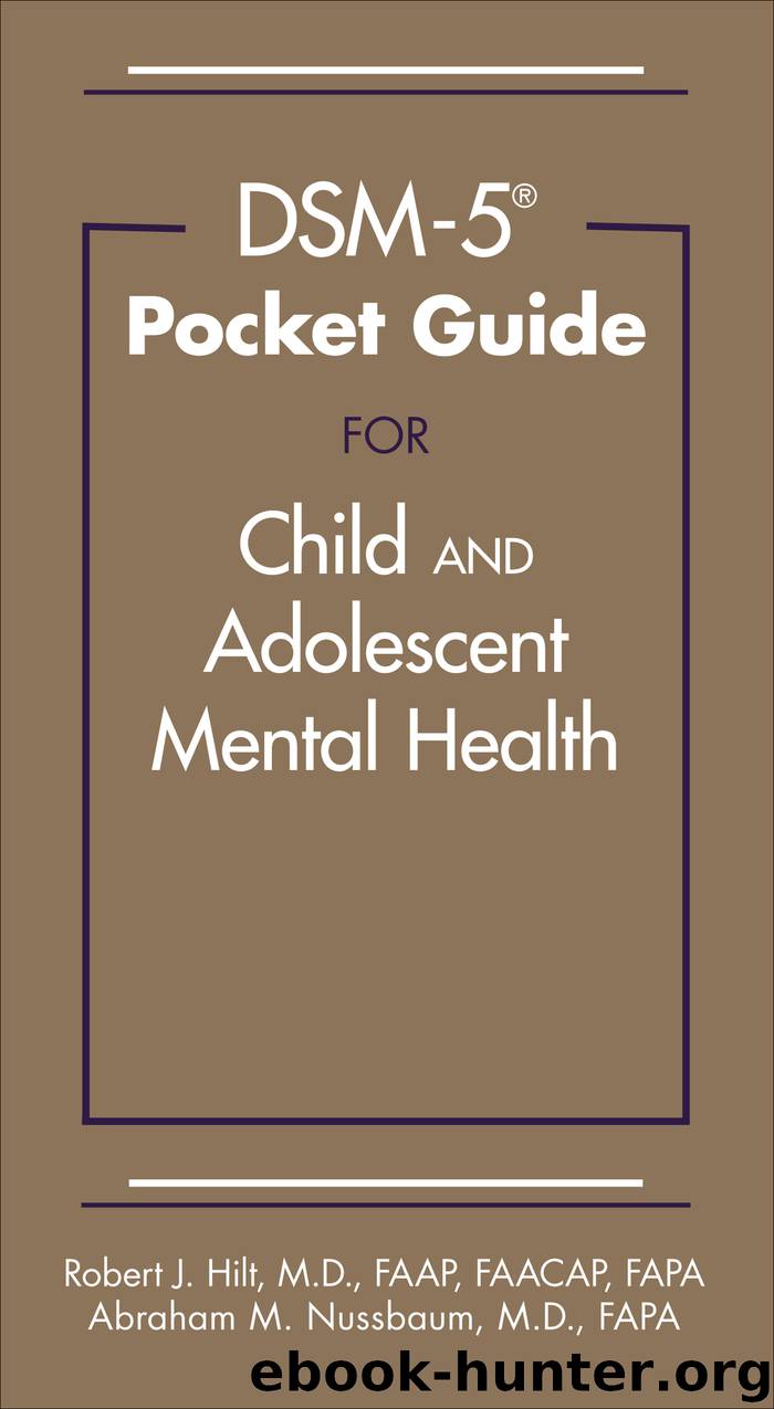 DSM-5® Pocket Guide for Child and Adolescent Mental Health by Robert J. Hilt Abraham M. Nussbaum & Abraham M. Nussbaum