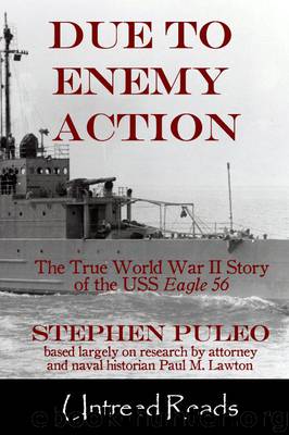 DUE TO ENEMY ACTION: The True World War II Story of the USS Eagle 56 by Stephen Puleo