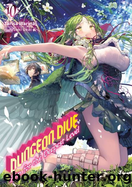 DUNGEON DIVE: Aim for the Deepest Level Volume 10 [Parts 1 to 13] by Tarisa Warinai