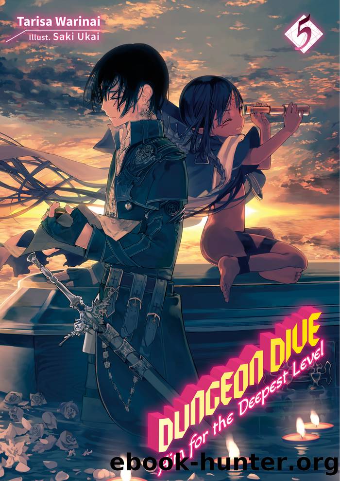 DUNGEON DIVE: Aim for the Deepest Level Volume 5 by Tarisa Warinai