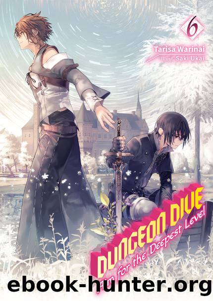 DUNGEON DIVE: Aim for the Deepest Level Volume 6 [Parts 1 to 3] by Tarisa Warinai