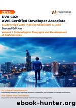 DVA-C02: AWS Certified Developer Associate: Volume 1: Technological Concepts and Development of AWS Services - Study Guide With Practice Questions & Labs: Second Edition - 2023 by IP Specialist