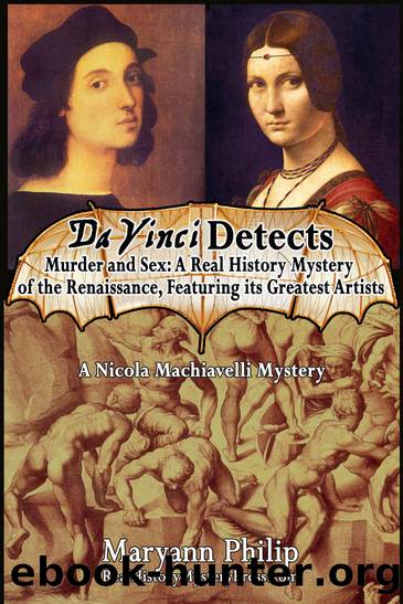 Da Vinci Detects: Murder and Sex: A Real History Mystery of the Renaissance, Featuring its Greatest Artists (A Nicola Machiavelli Mystery Book 2) by Maryann Philip