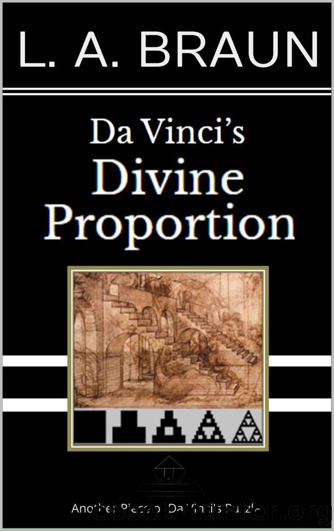 Da Vinciâs Divine Proportion by Braun L. A