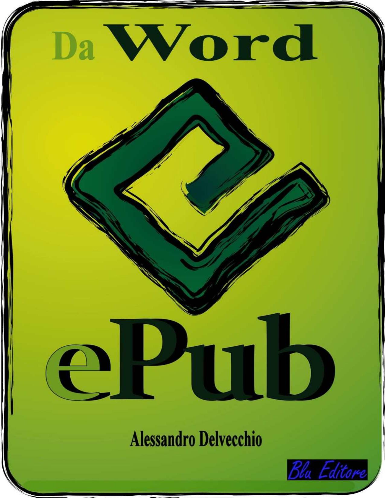 Da Word a Epub (Italian Edition) by Alessandro Delvecchio