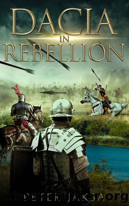 Dacia In Rebellion: Rome - Dacia Wars 117 - 118 A.D. by Jaksa Peter